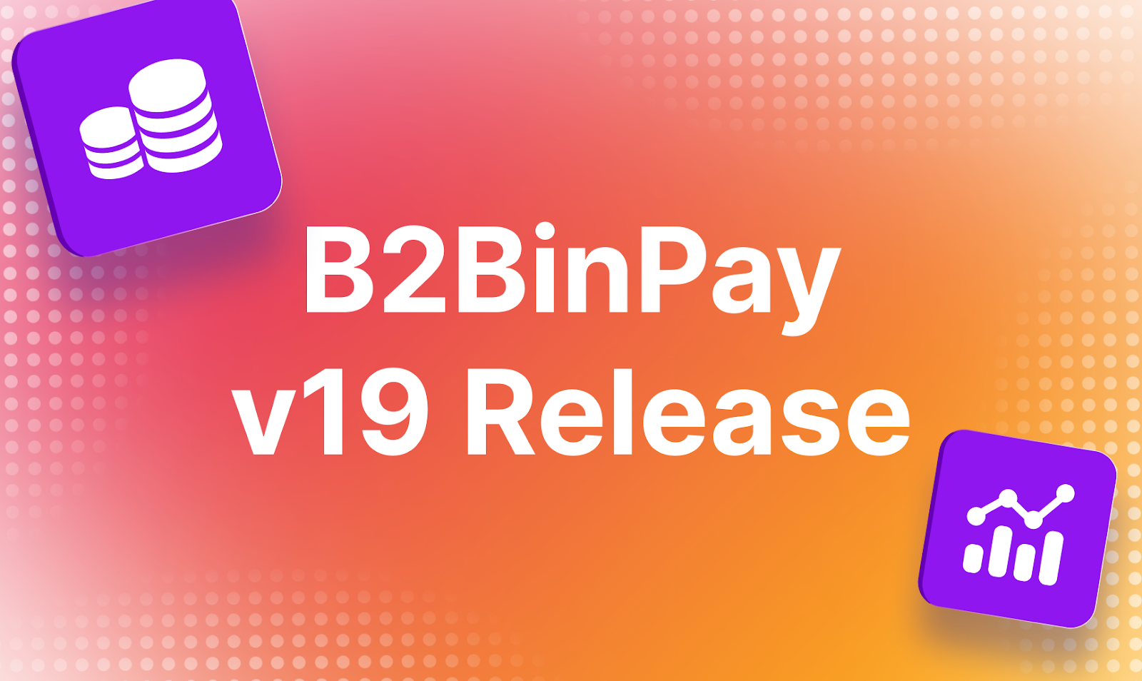 B2BinPay v19 ofrece intercambios instantáneos y amplía las opciones de blockchain - 1